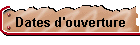 Dates d'ouverture